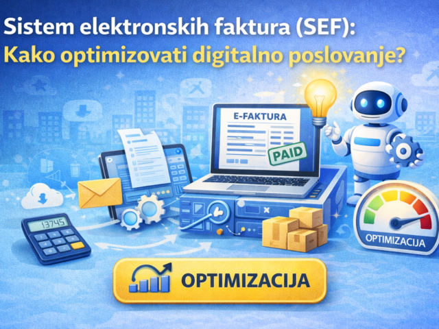 Sistem elektronskih faktura (SEF): Kako optimizovati digitalno poslovanje?
