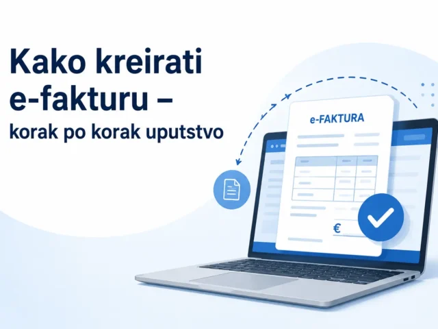 Kako kreirati e-fakturu – korak po korak uputstvo
